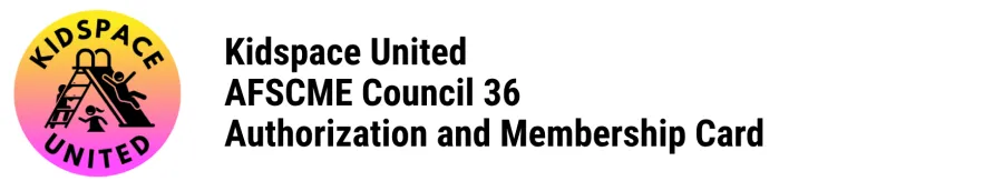 Kidspace United AFSCME Council 36 Authorization and Membership Card